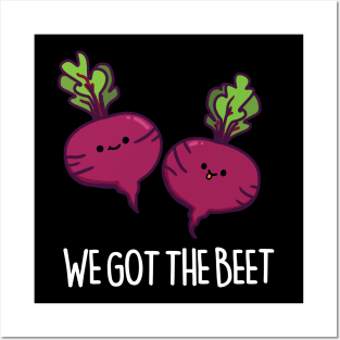 We Got The Beet Cute Beet Pun Posters and Art